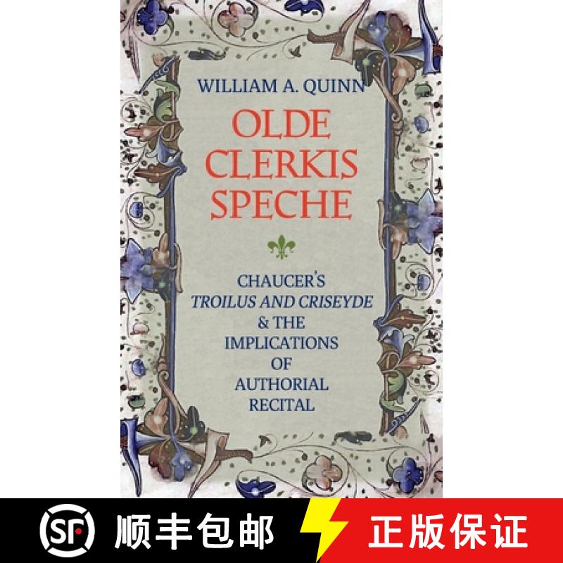 预订 Olde Clerkis Speche: Chaucer's Troilus and Criseyde and the Implications of Authorial Recital [9780813235684]