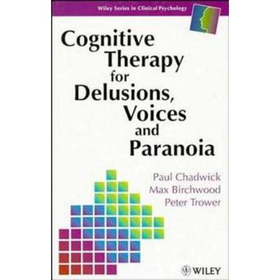 【4周达】Cognitive Therapy For Delusions, Voices & Paranoia [Wiley医学] [9780471961734]