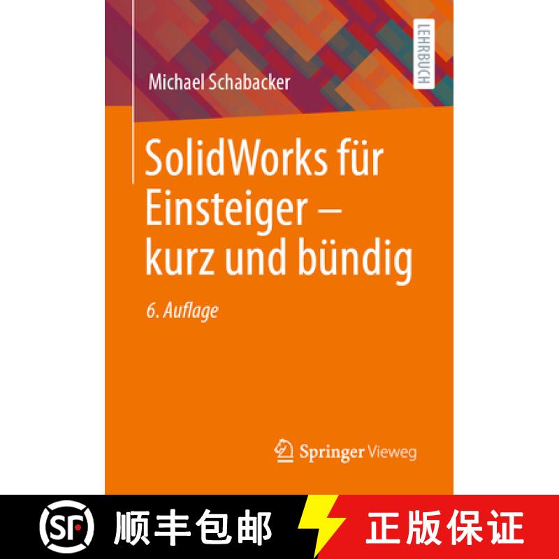 【3-4周达】Solidworks Für Einsteiger ‒ Kurz Und Bündig [9783658429171]