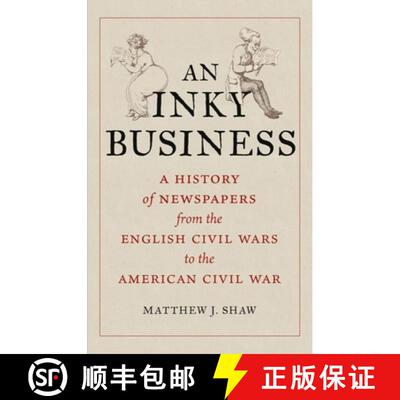 【3-4周达】精装 An Inky Business – A History of Newspapers from the English Civil Wars to the Americ... [9781789143867]
