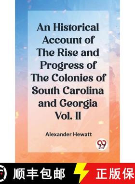 【3-4周达】Historical Account of the Rise and Progress of the Colonies of South Carolina and Georgia ... [9789362200976]
