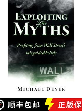 【3-4周达】Exploiting the Myths: Profiting from Wall Street's misguided beliefs [9780983504047]