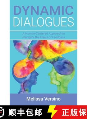 预订 Dynamic Dialogues: A Human-Centered Approach to Navigate the Flaws of Feedback [9781662937804]