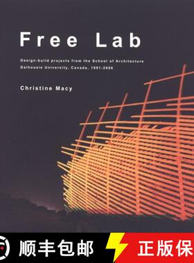 【3-4周达】Free Lab: Design-Build Projects from the School of Architecture, Dalhousie University, Can... [9780929112565]