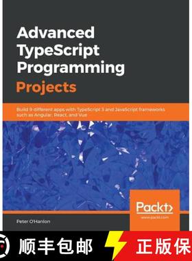预订 Advanced TypeScript Programming Projects: Build 9 different apps with TypeScript 3 and JavaScrip... [9781789133042]