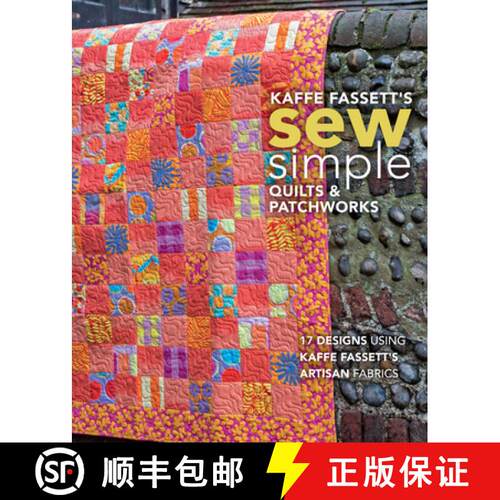 【3-4周达】Kaffe Fassett's Sew Simple Quilts & Patchworks: 17 Designs Using Kaffe Fassett's Artisan F... [9781641551014]