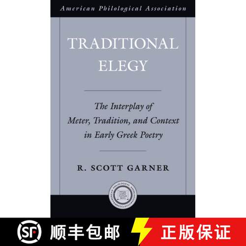 【3-4周达】精装 Traditional Elegy: The Interplay of Meter, Tradition, and Context in Early Greek Poetry [9780199757923]