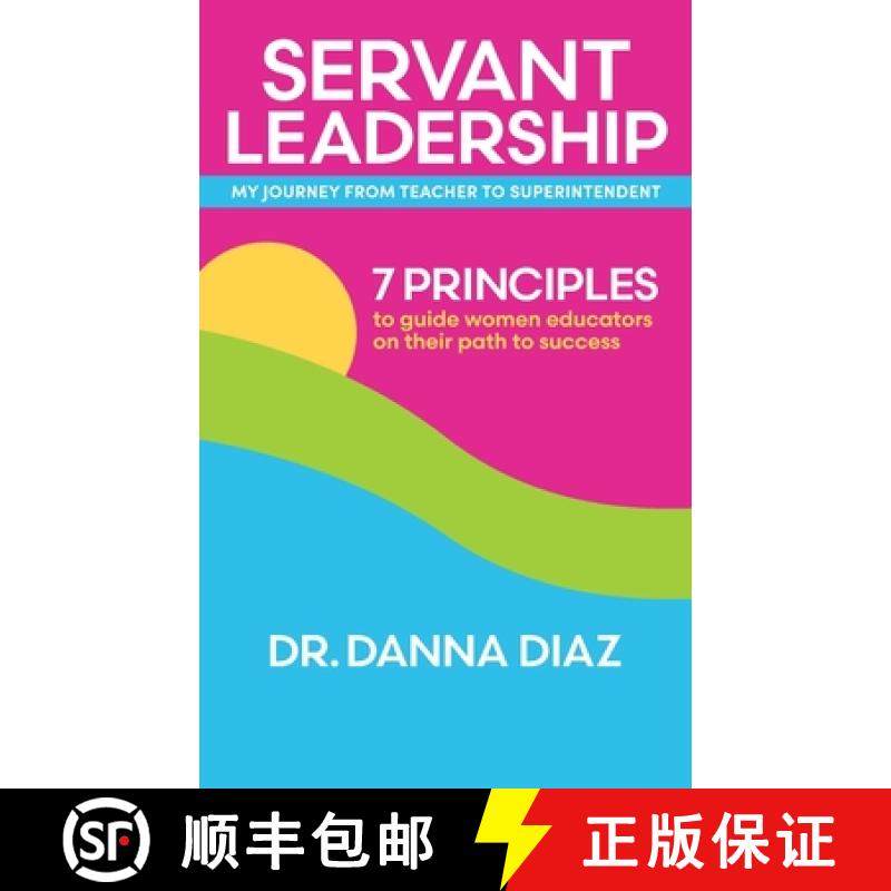预订 Servant Leadership    My Journey from Teacher to Superintendent: 7 Principles to Guide Women Edu... [9781665746403]