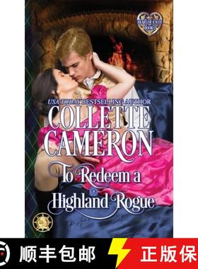 预订 To Redeem a Highland Rogue: A Passionate Enemies to Lovers Scottish Highlander Historical Myster... [9781954307711]