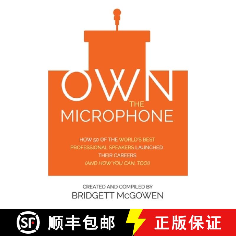 【2-3周达】Own the Microphone: How 50 of the World's Best Professional Speakers Launched Their Career... [9780999890134]