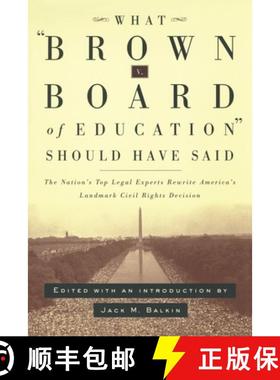 【3-4周达】What Brown vs. Board of Education Should Have Said: The Nation's Top Legal Experts Rewrite... [9780814798898]