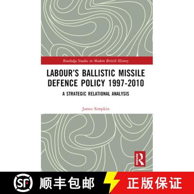 【3-4周达】Labour's Ballistic Missile Defence Policy 1997-2010: A Strategic Relational Analysis [9781032289281]