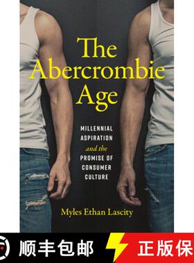 预订 The Abercrombie Age: Millennial Aspiration and the Promise of Consumer Culture [9781469680910]
