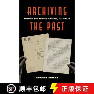 【3-4周达】Archiving the Past: Women's Film History in France, 1927-1978 Volume 10 (First Edition) [9780520400825]