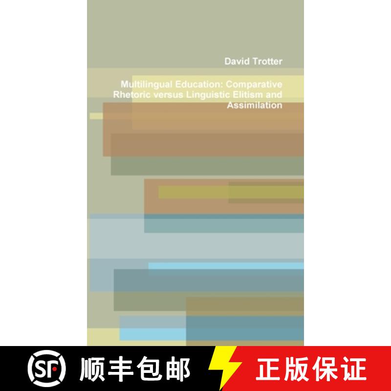 【2-3周达】Multilingual Education: Comparative Rhetoric versus Linguistic Elitism and Assimilation [9781304575876]