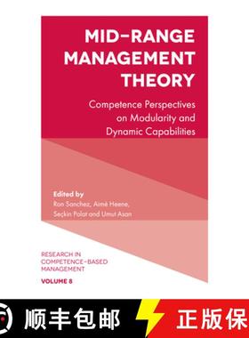 【3-4周达】Mid-Range Management Theory: Competence Perspectives on Modularity and Dynamic Capabilities [9781787144040]