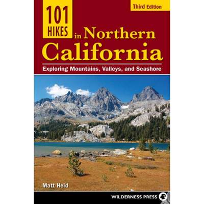 【4周达】101 Hikes in Northern California : Exploring Mountains, Valleys, and Seashore [9780899979144]