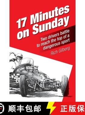 【3-4周达】17 Minutes on Sunday: Two drivers battle to reach the top of a dangerous sport [9781970063264]