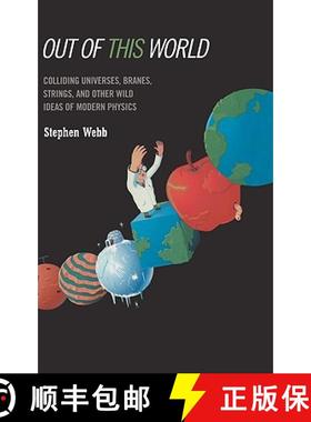 【3-4周达】Out of this World : Colliding Universes, Branes, Strings, and Other Wild Ideas of Modern P... [9780387029306]