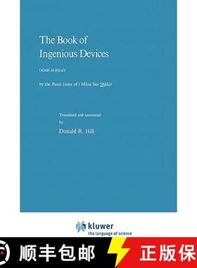 【3-4周达】The Book of Ingenious Devices / Kitáb Al-Ḥiyal: Kitáb Al-Hiyal. by the Banú (Sons... [9789027708335]