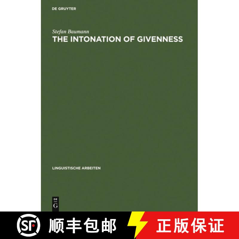 【4周达】The Intonation of Givenness: Evidence from German [9783484305083]