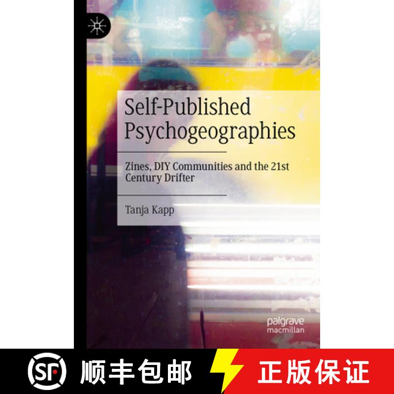 【3-4周达】Self-Published Psychogeographies : Zines, DIY Communities and the 21st Century Drifter [9783031658303]