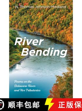 预订 River Bending: Poems on the Delaware River and Her Tributaries [9781666714944]