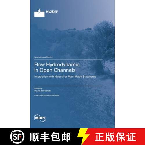 【3-4周达】精装 Flow Hydrodynamic in Open Channels: Interaction with Natural or Man-Made Structures [9783036576633]