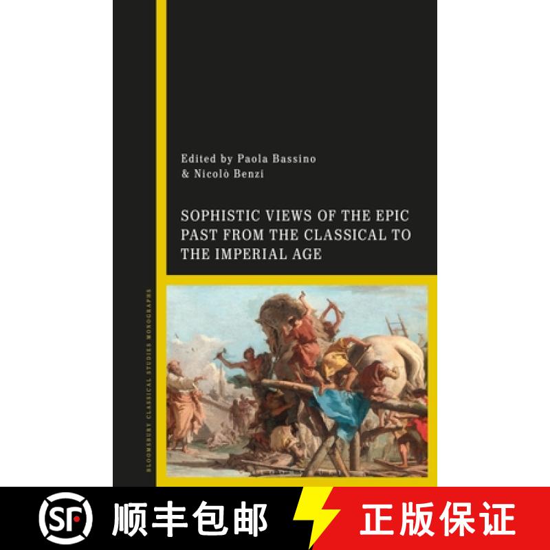 【3-4周达】Sophistic Views of the Epic Past from the Classical to the Imperial Age [9781350255760]