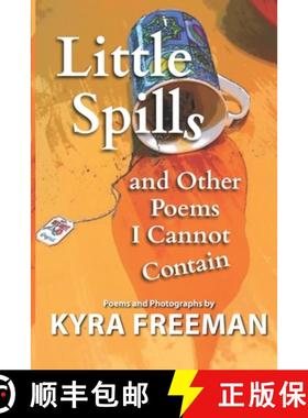 预订 Little Spills and Other Poems I Cannot Contain [9781959346272]