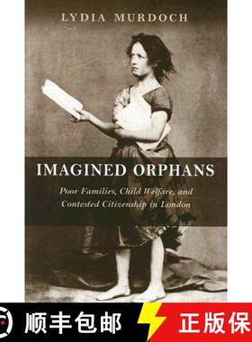 【3-4周达】Imagined Orphans: Poor Families, Child Welfare, and Contested Citizenship in London [9780813537221]
