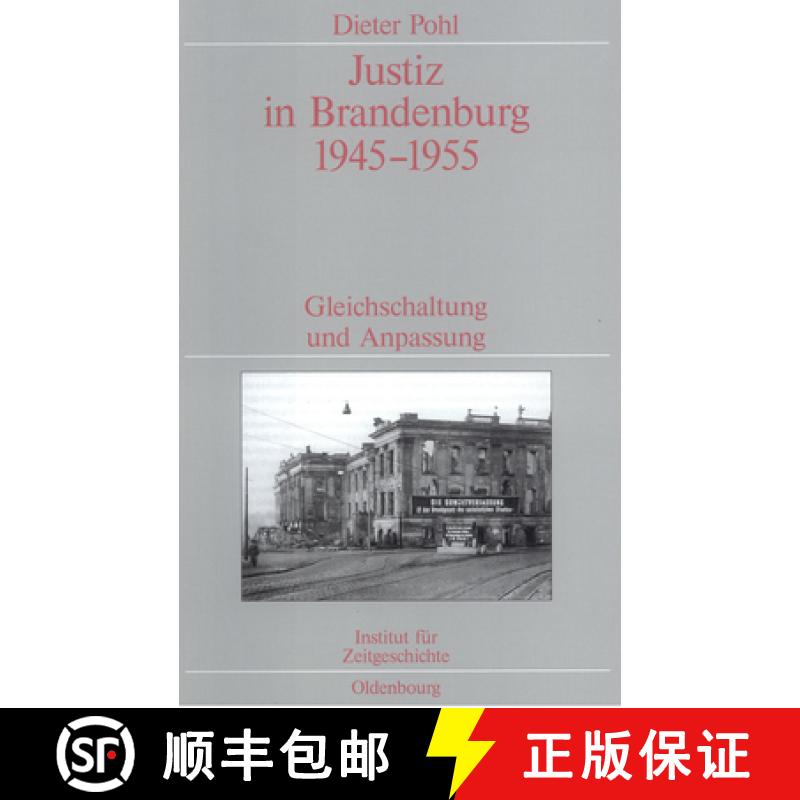 【2-3周达】Justiz in Brandenburg 1945-1955: Gleichschaltung Und Anpassung. Veroeffentlichungen Zur Sb... [9783486565324]