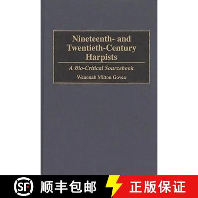 【3-4周达】Nineteenth- And Twentieth-Century Harpists: A Bio-Critical Sourcebook [9780313278662]