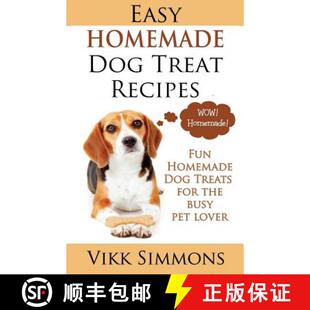 【3-4周达】Easy Homemade Dog Treat Recipes: Fun Homemade Dog Treats for the Busy Pet Lover [9781941303146]
