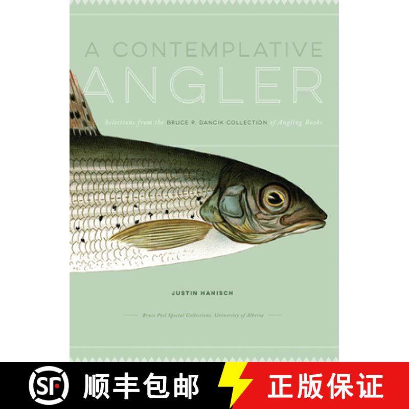 【3-4周达】A Contemplative Angler: Selections from the Bruce P. Dancik Collection of Angling Books [9781551954059]