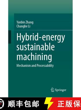 【3-4周达】Hybrid-Energy Sustainable Machining: Mechanism and Processability [9789819670253]