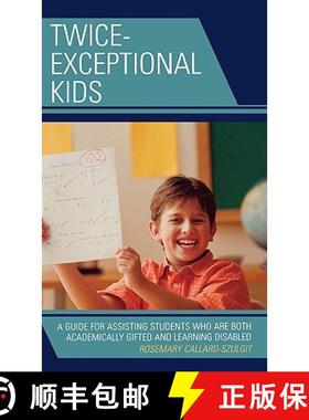 预订 Twice-Exceptional Kids : A Guide for Assisting Students Who Are Both Academically Gifted and Lea... [9781578867783]