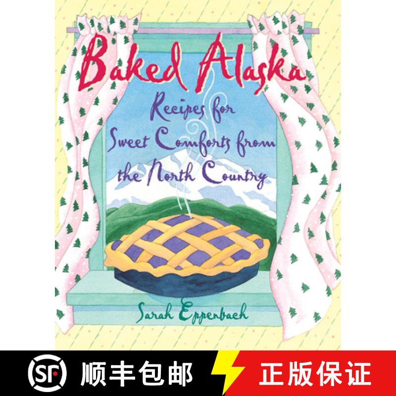 【3-4周达】Baked Alaska : Recipes for Sweet Comforts from the North Country [9781943328246]