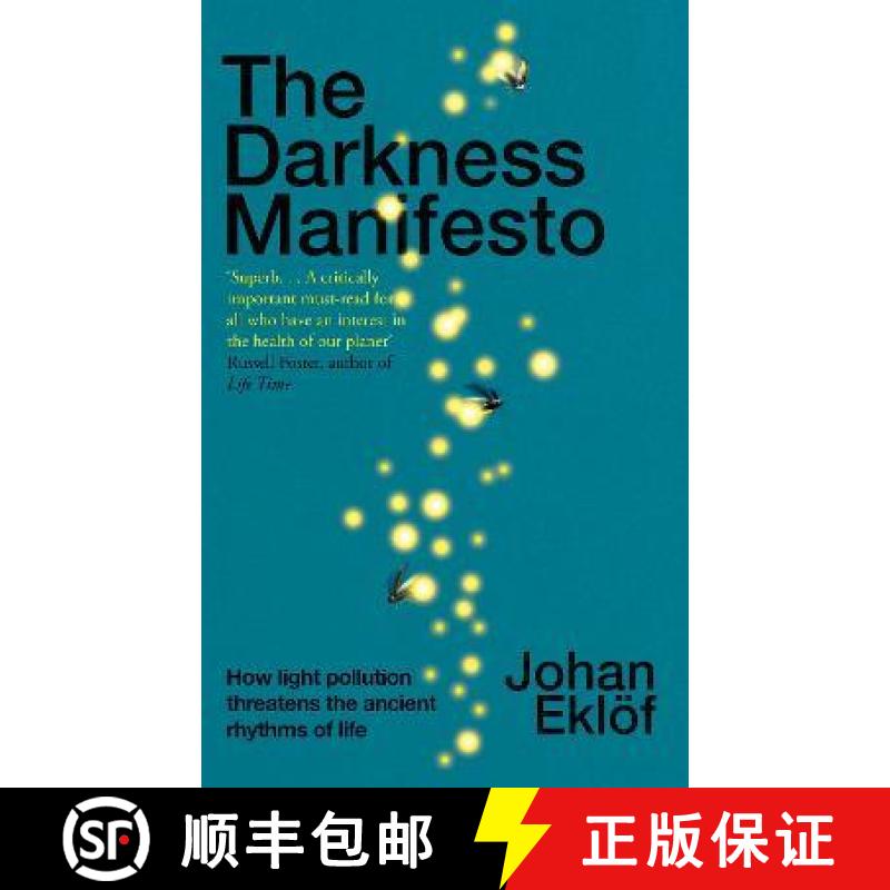 【3-4周达】The Darkness Manifesto : How light pollution threatens the ancient rhythms of life [9781847927156]