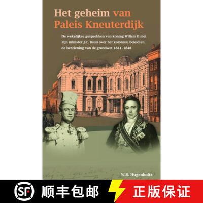 【3-4周达】Het Geheim Van Paleis Kneuterdijk: de Wekelijkse Gesprekken Van Koning Willem II Met Zijn ... [9789067183192]