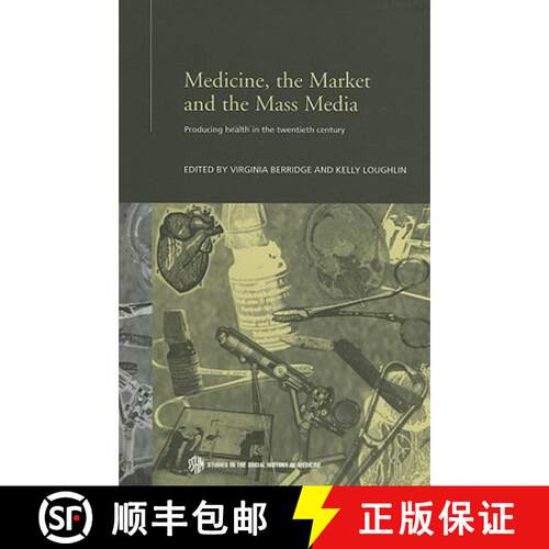 【3-4周达】精装 Medicine, the Market and the Mass Media: Producing Health in the Twentieth Century [9780415304320]