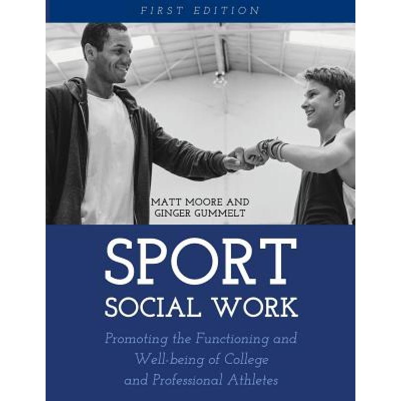 【4周达】Sport Social Work: Promoting the Functioning and Well-being of College and Professional Athl...[9781516516346]-封面