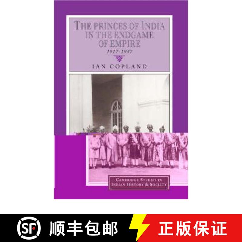 【3-4周达】Princes of India in the Endgame of Empire, 1917–1947: - The Princes of India in the Endga... [9780521571791]