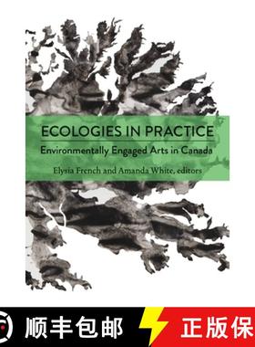 预订 Ecologies in Practice: Environmentally Engaged Arts in Canada [9781771126120]