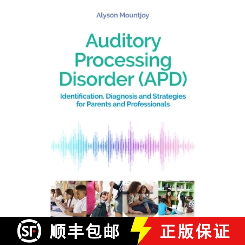 【3-4周达】Auditory Processing Disorder (Apd): Identification, Diagnosis and Strategies for Parents a... [9781787752825]