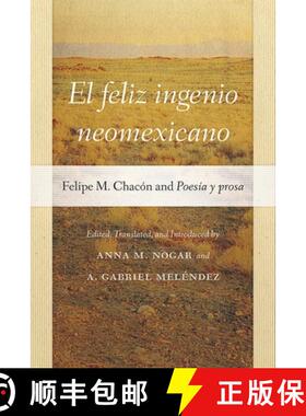 【3-4周达】El feliz ingenio neomexicano – Felipe M. Chacón and Poesía y prosa [9780826365651]