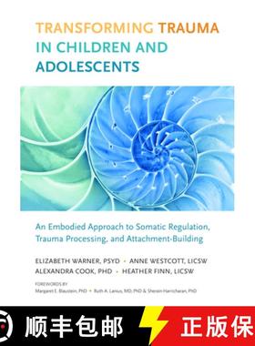 【3-4周达】Transforming Trauma in Children and Adolescents: An Embodied Approach to Somatic Regulatio... [9781623172589]