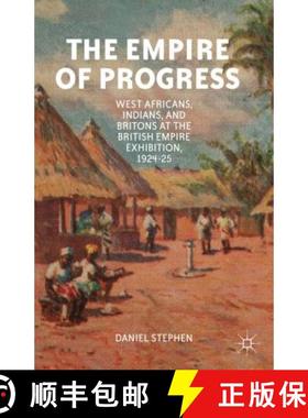【3-4周达】The Empire of Progress: West Africans, Indians, and Britons at the British Empire Exhibiti... [9781137325112]