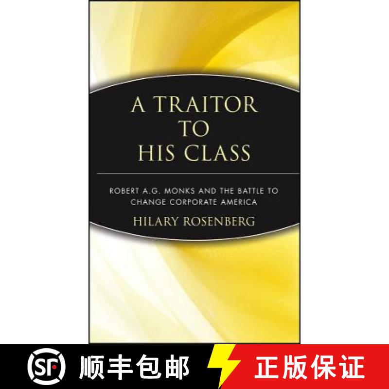 【3-4周达】A Traitor To His Class: Robert A. G. Monks And The Battle To Change Corporate America [Wil... [9780471174486]