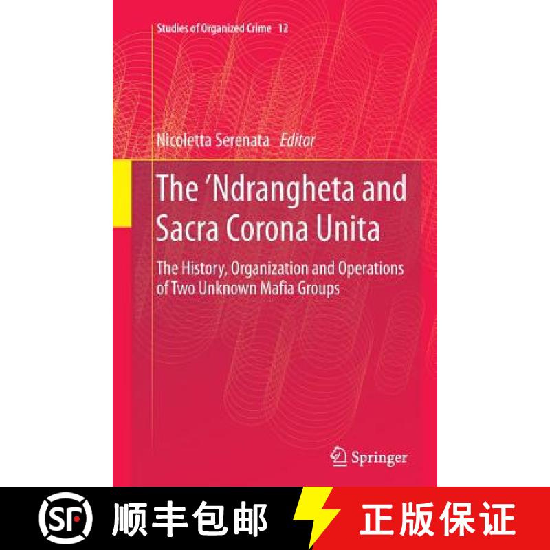 【3-4周达】The 'Ndrangheta and Sacra Corona Unita : The History, Organization and Operations of Two U... [9783319381152]